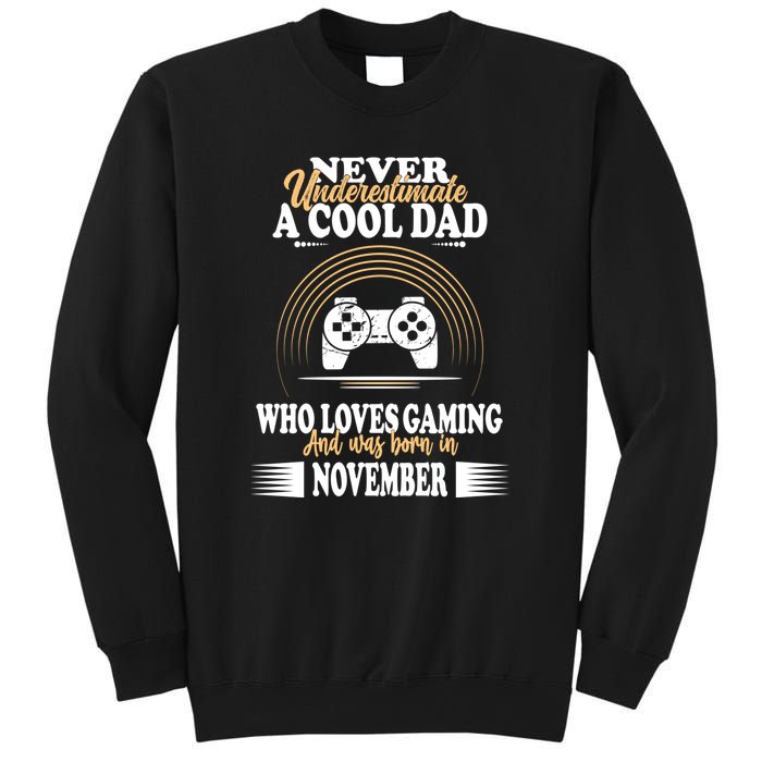 Never Underestimate A Cool Dad Who Loves Gaming And Was Born In November Gift Sweatshirt