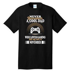 Never Underestimate A Cool Dad Who Loves Gaming And Was Born In November Gift Tall T-Shirt