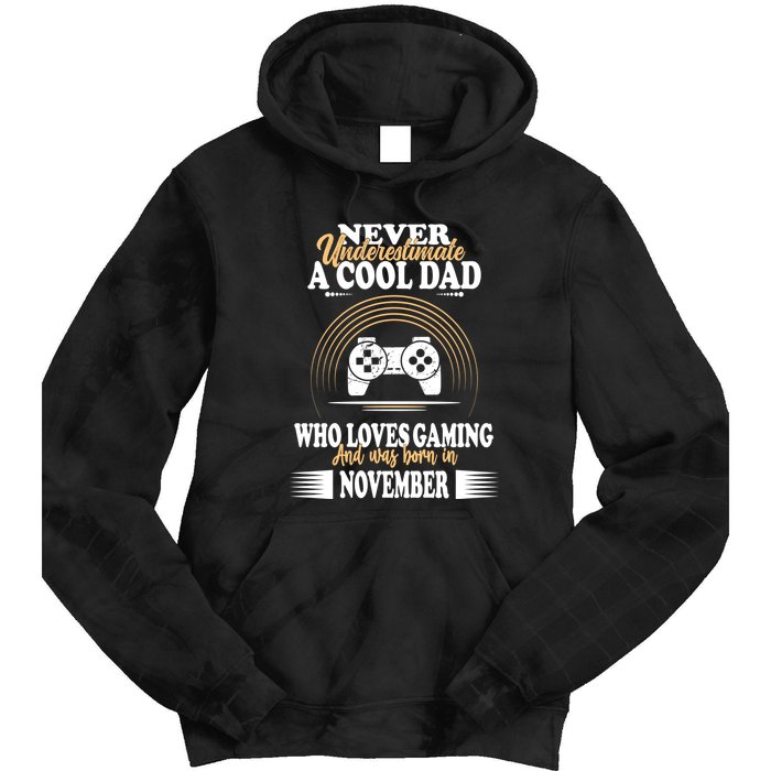 Never Underestimate A Cool Dad Who Loves Gaming And Was Born In November Gift Tie Dye Hoodie