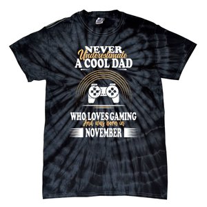 Never Underestimate A Cool Dad Who Loves Gaming And Was Born In November Gift Tie-Dye T-Shirt