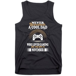 Never Underestimate A Cool Dad Who Loves Gaming And Was Born In November Gift Tank Top