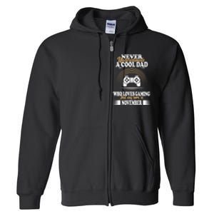 Never Underestimate A Cool Dad Who Loves Gaming And Was Born In November Gift Full Zip Hoodie