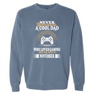 Never Underestimate A Cool Dad Who Loves Gaming And Was Born In November Gift Garment-Dyed Sweatshirt