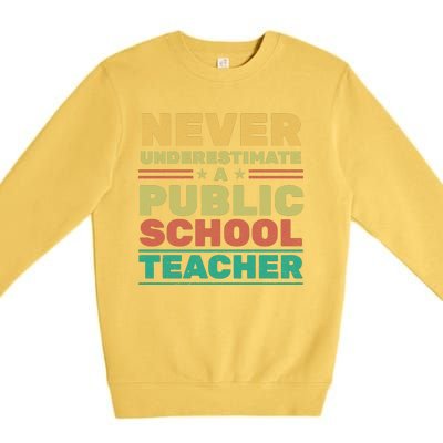 Never Underestimate A Public School Teacher Premium Crewneck Sweatshirt