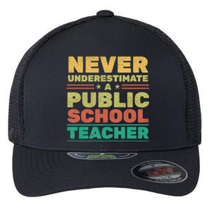 Never Underestimate A Public School Teacher Flexfit Unipanel Trucker Cap