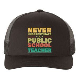 Never Underestimate A Public School Teacher Yupoong Adult 5-Panel Trucker Hat