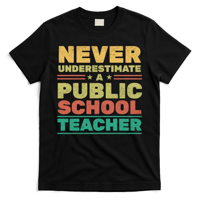 Never Underestimate A Public School Teacher T-Shirt