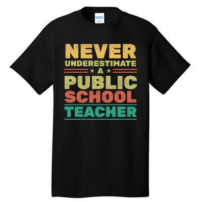 Never Underestimate A Public School Teacher Tall T-Shirt