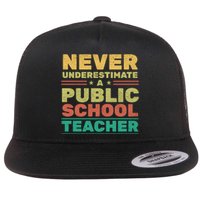 Never Underestimate A Public School Teacher Flat Bill Trucker Hat