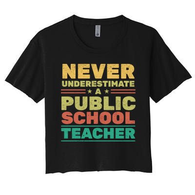 Never Underestimate A Public School Teacher Women's Crop Top Tee