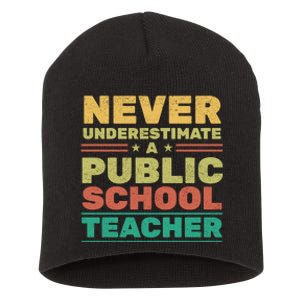 Never Underestimate A Public School Teacher Short Acrylic Beanie