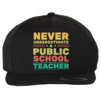 Never Underestimate A Public School Teacher Wool Snapback Cap