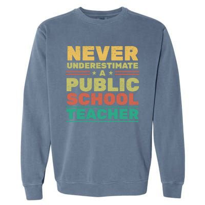 Never Underestimate A Public School Teacher Garment-Dyed Sweatshirt