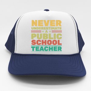 Never Underestimate A Public School Teacher Trucker Hat