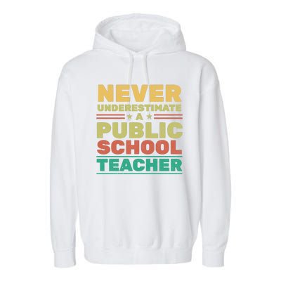 Never Underestimate A Public School Teacher Garment-Dyed Fleece Hoodie