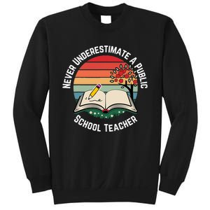 Never Underestimate A Public School Teacher Sweatshirt