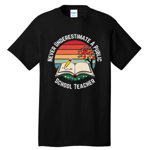 Never Underestimate A Public School Teacher Tall T-Shirt