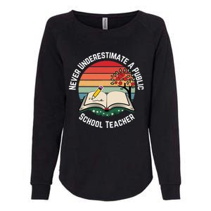 Never Underestimate A Public School Teacher Womens California Wash Sweatshirt