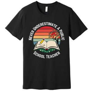 Never Underestimate A Public School Teacher Premium T-Shirt