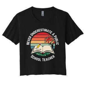 Never Underestimate A Public School Teacher Women's Crop Top Tee