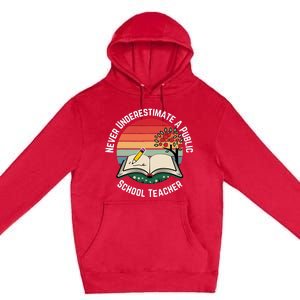 Never Underestimate A Public School Teacher Premium Pullover Hoodie