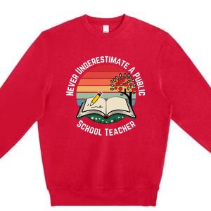 Never Underestimate A Public School Teacher Premium Crewneck Sweatshirt