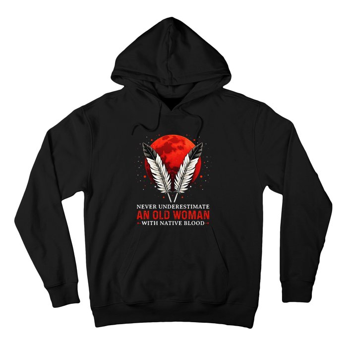 Never Underestimate An Old Woman With Native Blood American Hoodie