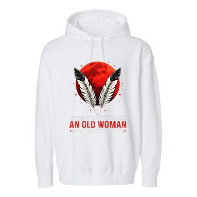 Never Underestimate An Old Woman With Native Blood American Garment-Dyed Fleece Hoodie