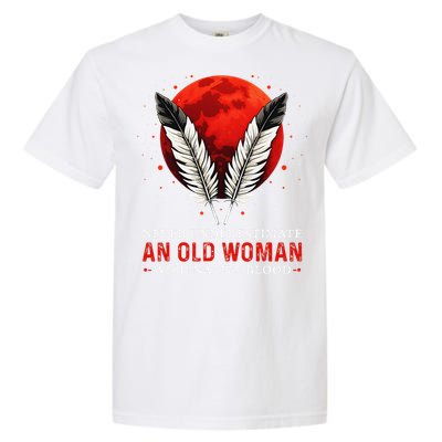 Never Underestimate An Old Woman With Native Blood American Garment-Dyed Heavyweight T-Shirt