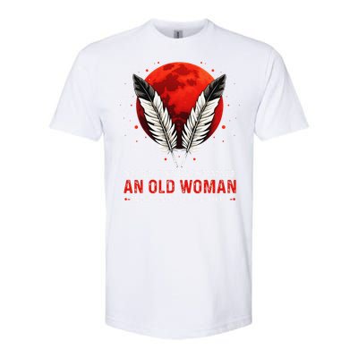 Never Underestimate An Old Woman With Native Blood American Softstyle CVC T-Shirt