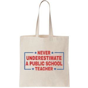 Never Underestimate A Public School Teacher Tote Bag