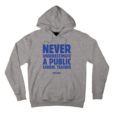 Never Underestimate A Public School Teacher Tim Walz Tall Hoodie