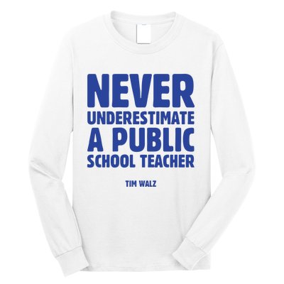 Never Underestimate A Public School Teacher Tim Walz Long Sleeve Shirt