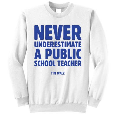 Never Underestimate A Public School Teacher Tim Walz Sweatshirt