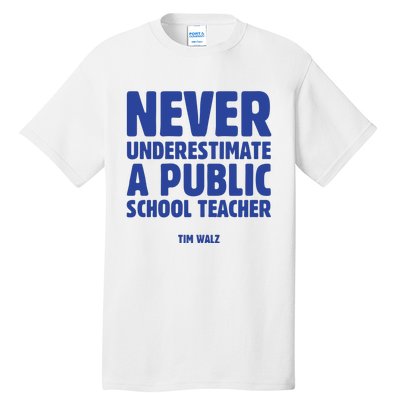 Never Underestimate A Public School Teacher Tim Walz Tall T-Shirt