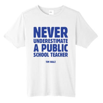 Never Underestimate A Public School Teacher Tim Walz Tall Fusion ChromaSoft Performance T-Shirt