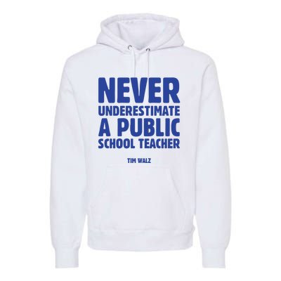 Never Underestimate A Public School Teacher Tim Walz Premium Hoodie