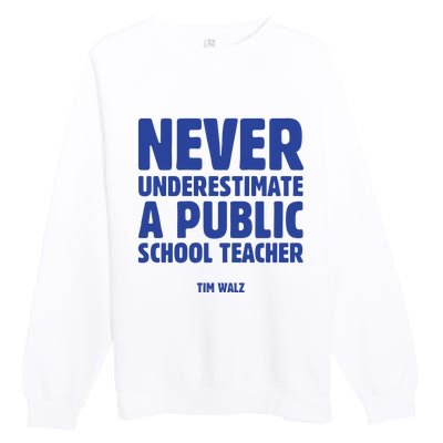 Never Underestimate A Public School Teacher Tim Walz Premium Crewneck Sweatshirt