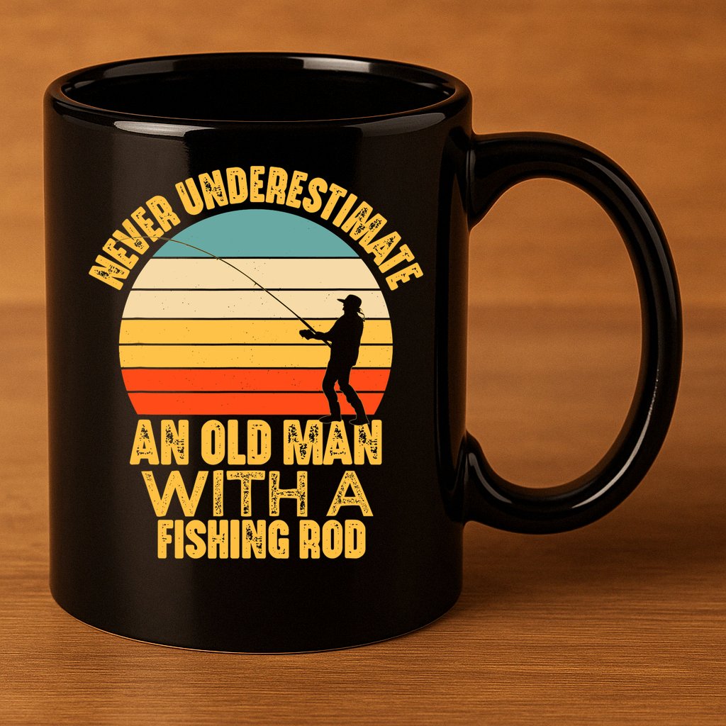 Never Underestimate An Old Man With A Fishing Rod Funny Gift 11oz C Handle Ceramic Mug