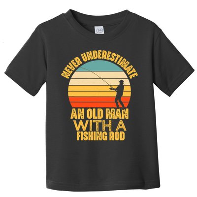 Never Underestimate An Old Man With A Fishing Rod Funny Gift Toddler T-Shirt