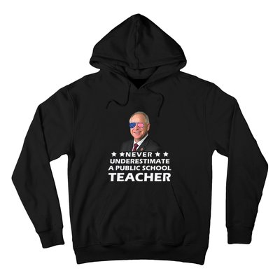 Never Underestimate A Public School Teacher Tim Walz 2024 Hoodie