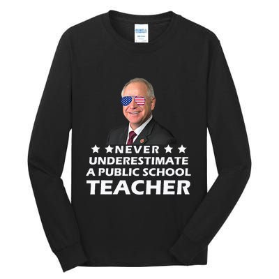 Never Underestimate A Public School Teacher Tim Walz 2024 Tall Long Sleeve T-Shirt