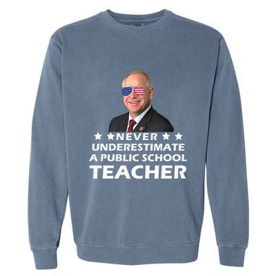 Never Underestimate A Public School Teacher Tim Walz 2024 Garment-Dyed Sweatshirt