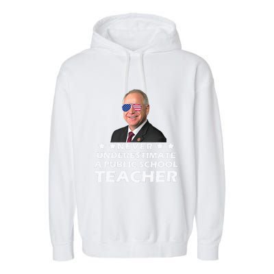 Never Underestimate A Public School Teacher Tim Walz 2024 Garment-Dyed Fleece Hoodie