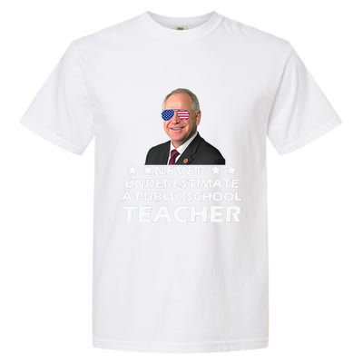 Never Underestimate A Public School Teacher Tim Walz 2024 Garment-Dyed Heavyweight T-Shirt