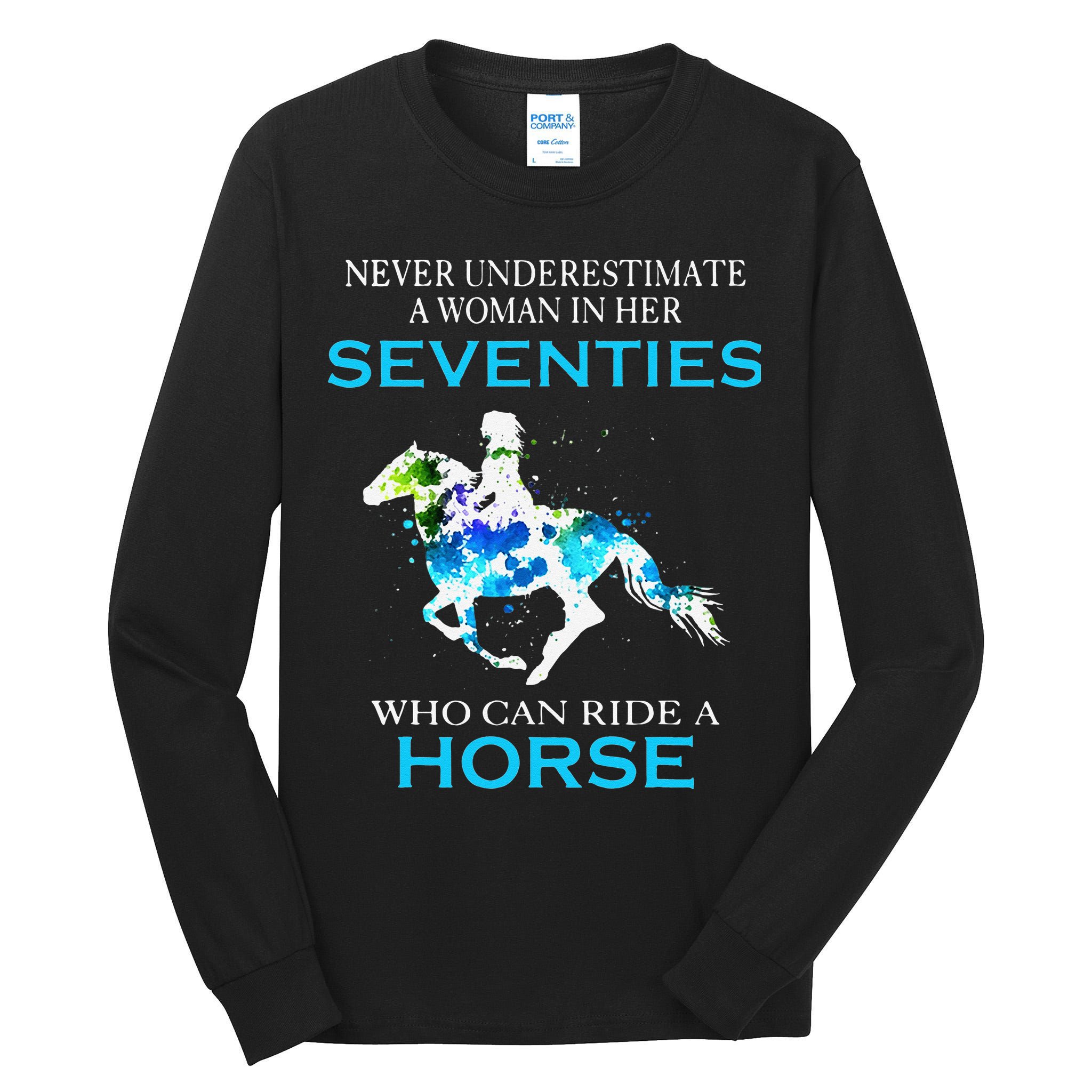Never Underestimate A Woman In Her Seventies Ride A Horse Tall Long Sleeve T-Shirt
