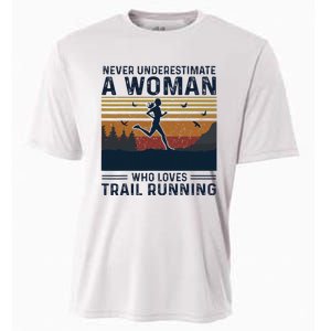 Never Underestimate A Woman Who Loves Trail Running Cooling Performance Crew T-Shirt