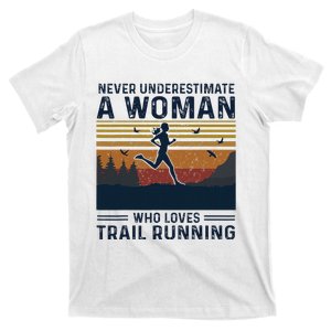 Never Underestimate A Woman Who Loves Trail Running T-Shirt