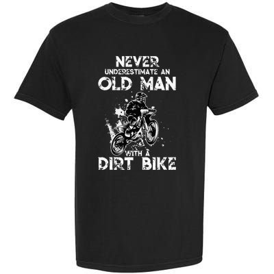 Never Underestimate An Old Man With A Dirt Bike Funny Biker Garment-Dyed Heavyweight T-Shirt