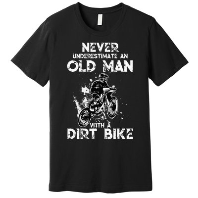 Never Underestimate An Old Man With A Dirt Bike Funny Biker Premium T-Shirt